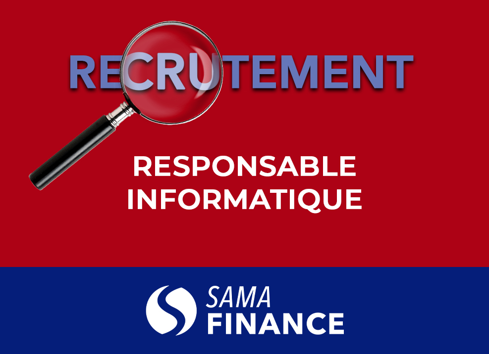 Avis de recrutement: SAMA Finance recherche un responsable Informatique 